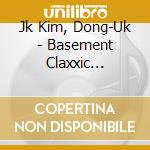 Jk Kim, Dong-Uk - Basement Claxxic (Studio Live) Limited Edition cd