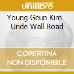 Young-Geun Kim - Unde Wall Road cd