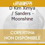 D Kim Ximya / Sanders - Moonshine cd