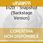 In2It - Snapshot (Backstage Version) cd musicale di In2It