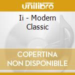 Ii - Modern Classic cd musicale di Ii