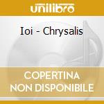 Ioi - Chrysalis cd