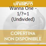 Wanna One - 1/?=1 (Undivided) cd musicale di Wanna One