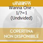 Wanna One - 1/?=1 (Undivided) cd