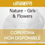 Nature - Girls & Flowers cd musicale di Nature