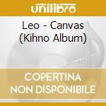 Leo - Canvas (Kihno Album) cd