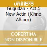 Gugudan - Act.5 New Actin (Kihno Album) cd musicale di Gugudan
