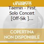 Taemin - First Solo Concert [Off-Sik ] (Kihno Album) cd