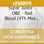 Super Junior - D&E - Bad Blood (4Th Mini Album) cd musicale