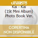 Kai - Kai (1St Mini Album) Photo Book Ver. cd musicale