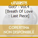 Got7 - Vol.4  [Breath Of Love : Last Piece] cd musicale