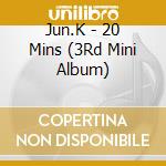 Jun.K - 20 Mins (3Rd Mini Album) cd