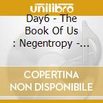 Day6 - The Book Of Us : Negentropy - Chaos Swallowed Up In Love (7Th Mini Album) cd musicale