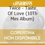 Twice - Taste Of Love (10Th Mini Album) cd