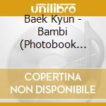 Baek Kyun - Bambi (Photobook Version) cd musicale