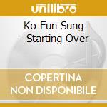 Ko Eun Sung - Starting Over cd