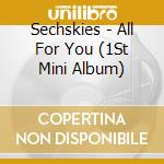 Sechskies - All For You (1St Mini Album) cd