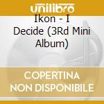 Ikon - I Decide (3Rd Mini Album) cd