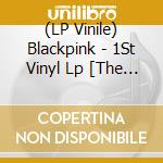 (LP Vinile) Blackpink - 1St Vinyl Lp [The Album] -Limited Edition- lp vinile