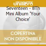 Seventeen - 8Th Mini Album 'Your Choice' cd