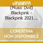 (Music Dvd) Blackpink - Blackpink 2021 [The Show] (2Dvd) cd musicale