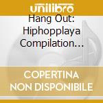 Hang Out: Hiphopplaya Compilation Album 2021 / Var (2 Cd) cd