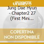 Jung Dae Hyun - Chapter2 27 (First Mini Album) cd musicale di Jung Dae Hyun