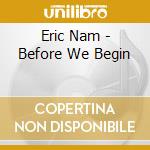Eric Nam - Before We Begin cd musicale