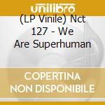 (LP Vinile) Nct 127 - We Are Superhuman vinile