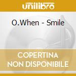 O.When - Smile cd