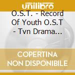 O.S.T. - Record Of Youth O.S.T - Tvn Drama (2Cd) cd