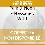 Park Ji Hoon - Message : Vol.1 cd