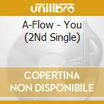A-Flow - You (2Nd Single) cd musicale