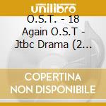 O.S.T. - 18 Again O.S.T - Jtbc Drama (2 Cd) cd musicale