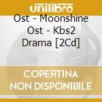 Ost - Moonshine Ost - Kbs2 Drama [2Cd] cd musicale