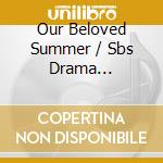 Our Beloved Summer / Sbs Drama Soundtrack (2 Cd) cd
