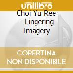 Choi Yu Ree - Lingering Imagery cd