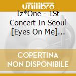 Iz*One - 1St Concert In Seoul [Eyes On Me] (2 Disc) cd
