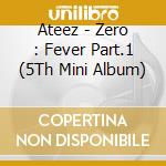 Ateez - Zero : Fever Part.1 (5Th Mini Album) cd