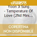 Yoon Ji Sung - Temperature Of Love (2Nd Mini Album) cd