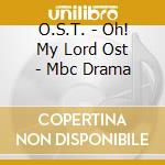 O.S.T. - Oh! My Lord Ost - Mbc Drama cd