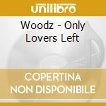 Woodz - Only Lovers Left cd
