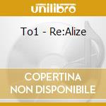 To1 - Re:Alize cd