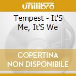 Tempest - It'S Me, It'S We cd musicale