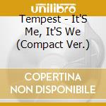 Tempest - It'S Me, It'S We (Compact Ver.) cd