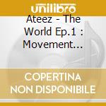 Ateez - The World Ep.1 : Movement (Digipak Ver.) cd musicale