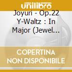 Joyuri - Op.22 Y-Waltz : In Major (Jewel Ver. Limited Edition) cd