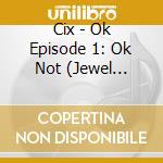 Cix - Ok Episode 1: Ok Not (Jewel Version) cd