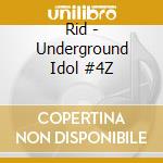 Rid - Underground Idol #4Z cd