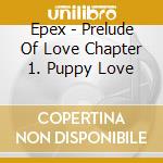 Epex - Prelude Of Love Chapter 1. Puppy Love cd